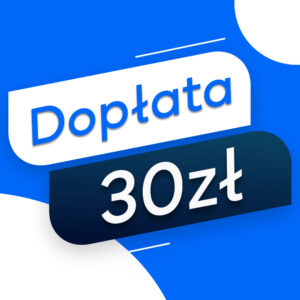 DOPŁATA 30 zł